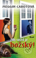 Kniha: Môj sused je božský! (Meg Cabot), 2008 Kniha: Môj sused je božský! (Meg Cabot), 2008