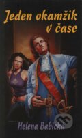 Kniha: Jeden okamžik v čase (Helena Babická). Baronet, 2004 Kniha: Jeden okamžik v čase (Helena Babická). Baronet, 2004
