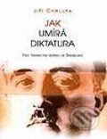 Kniha: Jak umírá diktatura (Jiří Chalupa). Votobia, 1997 Kniha: Jak umírá diktatura (Jiří Chalupa). Votobia, 1997