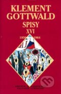 Kniha: Klement Gottwald: Spisy XVI (Václav Vlk). Ivo Železný, 2004 Kniha: Klement Gottwald: Spisy XVI (Václav Vlk). Ivo Železný, 2004