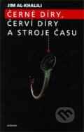 Kniha: Černé díry, červí díry a stroje času (Jim Al-Khalili). Nakladatelství Aurora, 2003 Kniha: Černé díry, červí díry a stroje času (Jim Al-Khalili). Nakladatelství Aurora, 2003