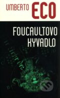 Kniha: Foucaultovo kyvadlo (Umberto Eco). Slovart, 2008 Kniha: Foucaultovo kyvadlo (Umberto Eco). Slovart, 2008