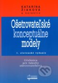 Kniha: Ošetrovateľské konceptuálne modely (Katarína Žiaková). Osveta, 2007 Kniha: Ošetrovateľské konceptuálne modely (Katarína Žiaková). Osveta, 2007