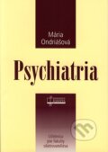 Kniha: Psychiatria (Mária Ondriášová). Osveta, 2005 Kniha: Psychiatria (Mária Ondriášová). Osveta, 2005