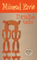 Kniha: Druhé telo (Milorad Pavić). Slovart, 2008 Kniha: Druhé telo (Milorad Pavić). Slovart, 2008