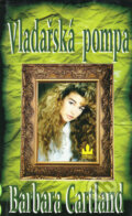 Kniha: Vladařská pompa (Barbara Cartland). Baronet, 2004 Kniha: Vladařská pompa (Barbara Cartland). Baronet, 2004