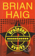 Kniha: Vražedné svazky (Brian Haig). Knižní klub, 2004 Kniha: Vražedné svazky (Brian Haig). Knižní klub, 2004