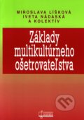 Základy multikultúrneho ošetrovateľstva - Miroslava Líšková, Iveta Nádaská a kolektív, Osveta, 2006