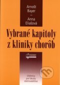Kniha: Vybrané kapitoly z kliniky chorôb (Anna Eliašová a Arnošt Bayer). Osveta, 2006 Kniha: Vybrané kapitoly z kliniky chorôb (Anna Eliašová a Arnošt Bayer). Osveta, 2006