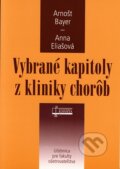 Vybrané kapitoly z kliniky chorôb - Arnošt Bayer, Anna Eliašová, Osveta, 2006