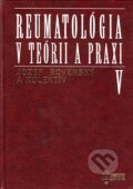 Kniha: Reumatológia v teórii a praxi V. (Jozef Rovenský a kolektiv). Osveta, 1998 Kniha: Reumatológia v teórii a praxi V. (Jozef Rovenský a kolektiv). Osveta, 1998