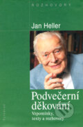 Kniha: Podvečerní děkování (Jan Heller). Vyšehrad, 2005 Kniha: Podvečerní děkování (Jan Heller). Vyšehrad, 2005