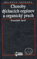 Choroby dýchacích orgánov a organický prach - František Jaroš, Osveta, 1995