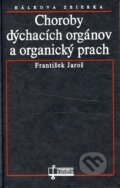 Kniha: Choroby dýchacích orgánov a organický prach (František Jaroš). Osveta, 1995 Kniha: Choroby dýchacích orgánov a organický prach (František Jaroš). Osveta, 1995