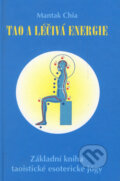 Kniha: Tao a léčivá energie (Mantak Chia). Pragma, 2005 Kniha: Tao a léčivá energie (Mantak Chia). Pragma, 2005