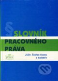 Kniha: Slovník pracovného práva (Štefan Korec a kolektív). Nová Práca, 1998 Kniha: Slovník pracovného práva (Štefan Korec a kolektív). Nová Práca, 1998
