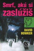 Kniha: Smrť, akú si zaslúžiš (David Bowker). Slovenský spisovateľ, 2008 Kniha: Smrť, akú si zaslúžiš (David Bowker). Slovenský spisovateľ, 2008
