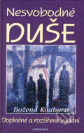 Kniha: Nesvobodné duše (Božena Koubová). Fontána, 2008 Kniha: Nesvobodné duše (Božena Koubová). Fontána, 2008