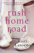 Rush Home Road - Lori Lansens, Virgin Books, 2008