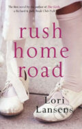 Kniha: Rush Home Road (Lori Lansens). Virgin Books, 2008 Kniha: Rush Home Road (Lori Lansens). Virgin Books, 2008