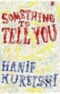 Something to Tell You - Hanif Kureishi, Faber and Faber, 2008