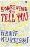 Kniha: Something to Tell You (Hanif Kureishi). Faber and Faber, 2008 Kniha: Something to Tell You (Hanif Kureishi). Faber and Faber, 2008