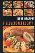 Nové recepty v slovenskej kuchyni - Elena Mešková, Príroda, 2008