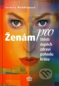 Kniha: Ženám pro štěstí, úspěch, zdraví, pohodu, krásu (Jarmila Mandžuková). Start, 2003 Kniha: Ženám pro štěstí, úspěch, zdraví, pohodu, krásu (Jarmila Mandžuková). Start, 2003