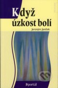 Kniha: Když úzkost bolí (Jeroným Janíček). Portál, 2008 Kniha: Když úzkost bolí (Jeroným Janíček). Portál, 2008