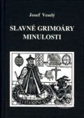 Kniha: Slavné grimoáry minulosti (Josef Veselý). Vodnář, 2008 Kniha: Slavné grimoáry minulosti (Josef Veselý). Vodnář, 2008