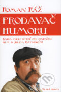 Kniha: Prodavač humoru (Roman Ráž). Mladá fronta, 2008 Kniha: Prodavač humoru (Roman Ráž). Mladá fronta, 2008