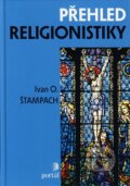 Kniha: Přehled religionistiky (Ivan Odilo Štampach). Portál, 2008 Kniha: Přehled religionistiky (Ivan Odilo Štampach). Portál, 2008