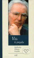 Kniha: Vôľa k zmyslu (Lúč). Lúč, 2007 Kniha: Vôľa k zmyslu (Lúč). Lúč, 2007