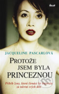 Kniha: Protože jsem byla princeznou (Jacqueline Pascarlová). Ikar CZ, 2008 Kniha: Protože jsem byla princeznou (Jacqueline Pascarlová). Ikar CZ, 2008