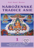 Kniha: Náboženské tradice Asie 1 (Karel Werner). CAD PRESS, 2008 Kniha: Náboženské tradice Asie 1 (Karel Werner). CAD PRESS, 2008