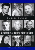 Kniha: Triedni nepriatelia (Rudolf Dobiáš). Vydavateľstvo Michala Vaška Kniha: Triedni nepriatelia (Rudolf Dobiáš). Vydavateľstvo Michala Vaška