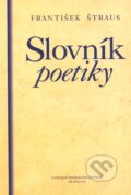 Slovník poetiky - František Štraus, Literárne informačné centrum, 2007