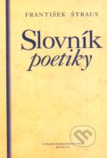 Kniha: Slovník poetiky (František Štraus). Slovenské literárne centrum, 2007 Kniha: Slovník poetiky (František Štraus). Slovenské literárne centrum, 2007