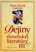 Kniha: Dejiny slovenskej literatúry III (Viliam Marčok a kolektiv). Slovenské literárne centrum, 2006 Kniha: Dejiny slovenskej literatúry III (Viliam Marčok a kolektiv). Slovenské literárne centrum, 2006