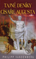 Kniha: Tajné deníky císaře Augusta (Philipp Vandenberg). Alpress, 2007 Kniha: Tajné deníky císaře Augusta (Philipp Vandenberg). Alpress, 2007