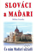 Kniha: Slováci a Maďari (Milan Ivanka). Eko-konzult, 2006 Kniha: Slováci a Maďari (Milan Ivanka). Eko-konzult, 2006