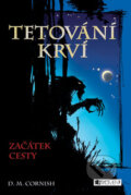 Kniha: Tetování krví 1: Začátek cesty (D.M. Cornish). Nakladatelství Fragment, 2008 Kniha: Tetování krví 1: Začátek cesty (D.M. Cornish). Nakladatelství Fragment, 2008