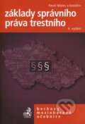 Kniha: Základy správního práva trestního (Pavel Mates a kolektív). C. H. Beck, 2008 Kniha: Základy správního práva trestního (Pavel Mates a kolektív). C. H. Beck, 2008