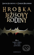 Kniha: Hrobka Ježíšovy rodiny (Charles Pellegrino a Simcha Jacobovici). Knižní klub, 2008 Kniha: Hrobka Ježíšovy rodiny (Charles Pellegrino a Simcha Jacobovici). Knižní klub, 2008