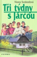 Kniha: Tři týdny s Jarčou (Vlasta Svobodová). Petra, 2007 Kniha: Tři týdny s Jarčou (Vlasta Svobodová). Petra, 2007