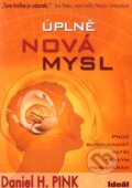 Kniha: Úplně nová mysl (Daniel H. Pink). Ideál, 2008 Kniha: Úplně nová mysl (Daniel H. Pink). Ideál, 2008