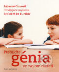 Kniha: Prebuďte génia vo svojom dieťati (Ken Adams). Slovart, 2008 Kniha: Prebuďte génia vo svojom dieťati (Ken Adams). Slovart, 2008