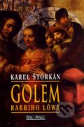 Kniha: Golem rabbiho Löwa (Karel Štorkán). Šulc - Švarc, 2006 Kniha: Golem rabbiho Löwa (Karel Štorkán). Šulc - Švarc, 2006