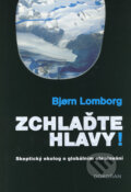 Kniha: Zchlaďte hlavy! (Bjorn Lomborg). Dokořán, 2008 Kniha: Zchlaďte hlavy! (Bjorn Lomborg). Dokořán, 2008