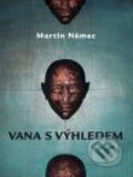 Kniha: Vana s výhledem (Martin Němec). XYZ, 2008 Kniha: Vana s výhledem (Martin Němec). XYZ, 2008